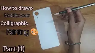 Howto drwo mobile cover colligraphic painting  / part(1) / #daraksha_artist_786 
