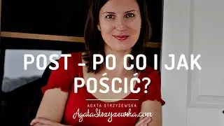 POST - PO CO I JAK POŚCIĆ?