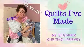 My Beginner Quilting Journey!  Take a look at the quilts I&rsquo;ve Made.