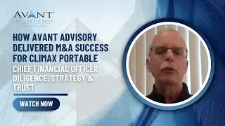 How Avant Advisory Delivered M&A Success for Climax Portable  | CFO, Diligence, Strategy & Trust