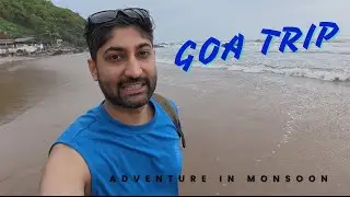 Goa Travel 2025: Hidden Gems, Budget Tips & Adventure II GOA Monsoon Update