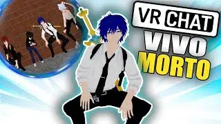 BRINCAMOS DE VIVO OU MORTO NO VRCHAT