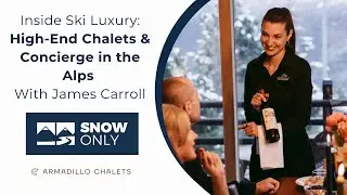 Inside Ski Luxury: Ski Armadillo&rsquo;s High-End Chalets & Concierge in the Alps | With James Carroll