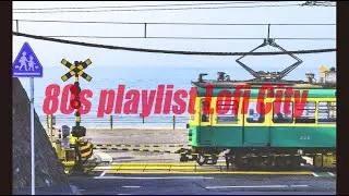 【 80s playlist Lofi City Chill Beats 】Lofi HipHop Mix  [ Work / Study  ]