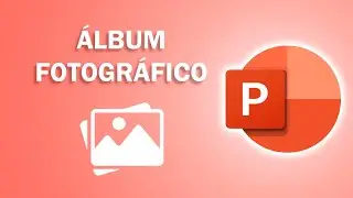 C&oacute;mo crear un &Aacute;LBUM FOTOGR&Aacute;FICO en PowerPoint