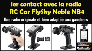 1er contact avec la radio RC Car FlySky Noble NB4. Originale et bien adaptée aux gauchers