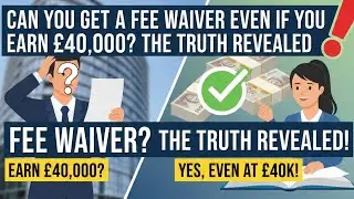 Can You Get a Fee Waiver Even if You Earn &pound;40,000? The Truth Revealed!