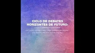 AAUL | Ciclo de Debates Horizontes de Futuro: O que &eacute; a Universidade? Futuro do Ensino Superior