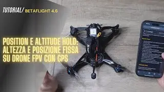Altitude e Position Hold Betaflight 4.6: come installare altezza fissa drone FPV TUTORIAL ITA