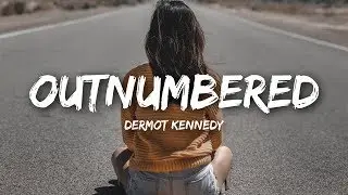 Dermot Kennedy - Outnumbered (Lyrics)