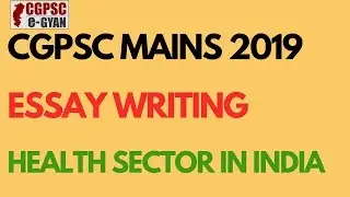 Health Sector in India | Essay Writing | Cgpsc Mains 2019 | egyan | upsc