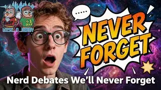 Nerd Debates We’ll Never Forget