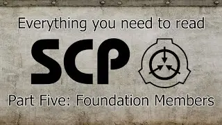 Everything You Need to Read SCP | Part Six: Foundation Members