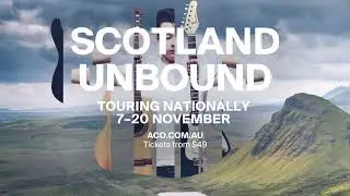Scotland Unbound | Trailer | Sean Shibe, Richard Tognetti & the Australian Chamber Orchestra