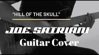 &ldquo; Hill Of The Skull &ldquo; Joe Satriani / Guitar Cover