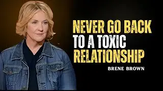 Why You Should Never Go Back to a Toxic Relationship | Professor Bren&eacute; Brown The Truth About Healing