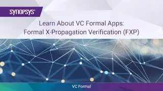Learn About VC Formal Apps: Formal X-Propagation Verification (FXP) | Synopsys