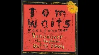 13 | Tom Waits - Metropolitan Glide - Vancouver 2004