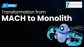 Webinar | Transformation from MACH to Monolith