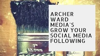 Archer Ward Media's Grow Your Social Media Following - Digital Marketing  - 9542471167