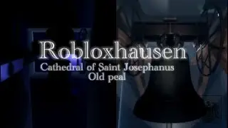Robloxhausen (RH) Saint Josephanus Cathedral - Old Bells