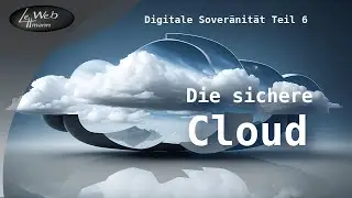 Digitale Souveränität  #06 -  Die sichere Cloud