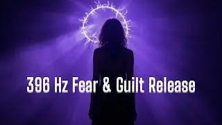 396 Hz Solfeggio Vibration: Subconscious Block Removal & Neural Fear Release (Healing Tone)