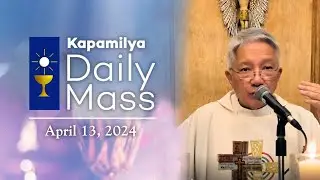 April 13, 2024 | Faith Over Fear | Kapamilya Daily Mass