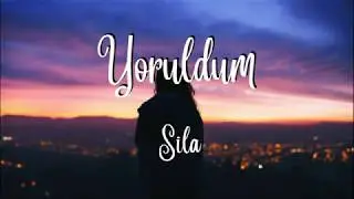 Sila   Yoruldum (Şarkı S&ouml;zleri, Lyrics, Karaoke)