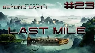 Last Mile - Civilization: Beyond Earth #23