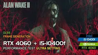 Alan Wake 2 | RTX 4060 + i5-10400F | Ultra Setting