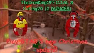 2 Dunces Play the new GTAG Christmas Update! FT: @TheIronKing-Official