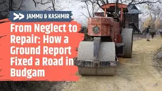 From Neglect to Repair: How a Ground Report Fixed a Road in Budgam