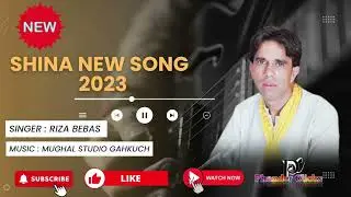 Riza Bebas New song 2023 || Shina New Song 2023 || Chilasi new Song 2023 || Gb new song