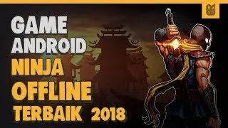 5 Game Android OFFLINE Ninja Terbaik 2018