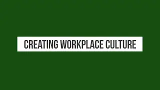 Managing Talent 10 - Creating Workplace Culture