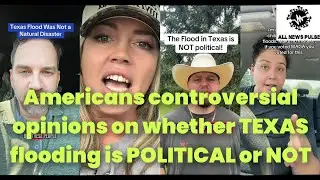 Is TEXAS flooding POLITICAL or NOT? Americans controversial opinions