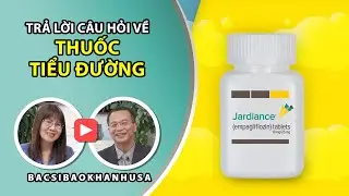 Bac Si Bao Khanh #111|  Trả lời c&aacute;c c&acirc;u hỏi về thuốc tiểu đường
