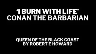 &lsquo;I BURN WITH LIFE&rsquo; - CONAN THE BARBARIAN #conanthebarbarian #conanthecimmerian #actingmonologue
