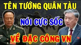 Bí Mật Ẩn Giấu: Tướng Lục Quân TQ Tiết Lộ Điều Sởn Da Gà Về Đặc Công VN Trong Chiến Tranh BG 1979