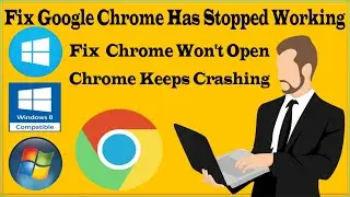 ✔Fix Google Chrome Has Stopped Working Windows 10/8/7?✔Fix  Chrome Won't Open✔Chrome Keeps Crashing