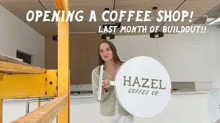 OPENING A COFFEE SHOP / one month until open!