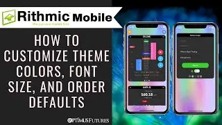Rithmic Trader Mobile - How to Customize Theme Colors, Font Size, and Order Defaults