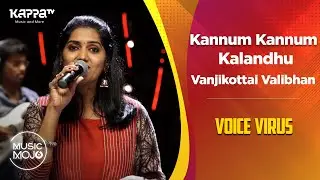 Kannum Kannum Kalandhu | Vanjikottai Valibhan - Voice Virus - Music Mojo Season 6 - Kappa TV