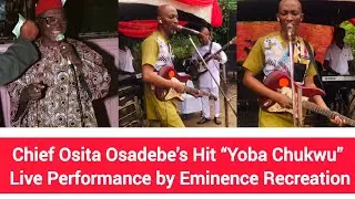 Chief Osita Osadebe&rsquo;s Hit &ldquo;Yoba Chukwu&rdquo; Live Performance by Eminence Recreation