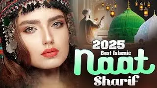 🕋☪️Most Beautiful Islamic Naatc Sharif | 2025 Nonstop Islamic Naat Sharif ~ New Islamic Naat Sharif