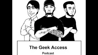 The Geek Access Podcast - Episode 1
