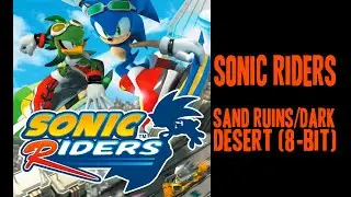 Sonic Riders - Sand Ruins/Dark Desert (8-bit)
