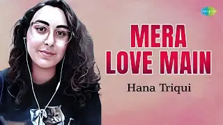 Mera Love Main | Hana Triqui | Hindi Cover Song | Saregama Open Stage
