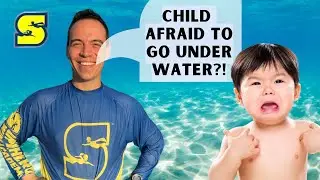TEACHING CHILD TO OVERCOME FEAR OF GOING UNDERWATER